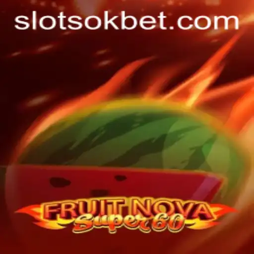 Exploring the Exciting World of FruitNovaSuper60 and the Rise of OKBet